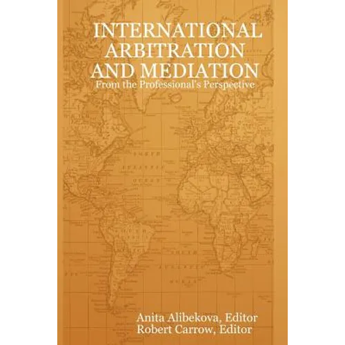 International Arbitration and Mediation - From the Professional's Perspective