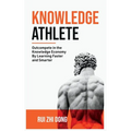 Knowledge Athlete: Outcompete In The Knowledge Economy