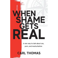 When Shame Gets Real: A new way to talk about sex, porn, and masturbation
