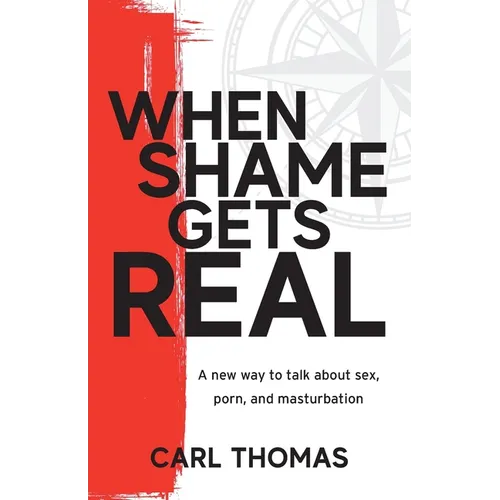 When Shame Gets Real: A new way to talk about sex, porn, and masturbation