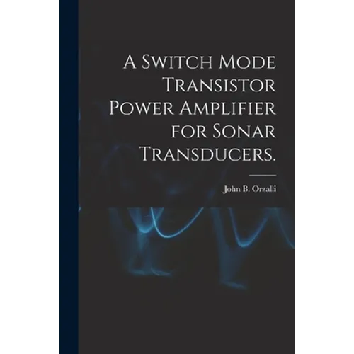 A Switch Mode Transistor Power Amplifier for Sonar Transducers.