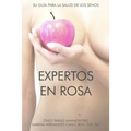 Expertos en Rosa: Su guía para la salud de los senos