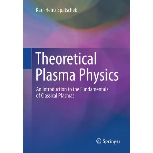 Theoretical Plasma Physics: An Introduction to the Fundamentals of Classical Plasmas