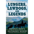 Lungers, Lawdogs, and Legends: Boomtown Tales of Silver and Blood