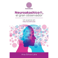 Neuroakashico(R), El Gran Observador: Un Avance En Neurociencias