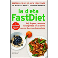 La Dieta Fastdiet: Baje de Peso Y Aumente Su Longevidad Con El Simple Secreto del Ayuno Intermitente = The Fastdiet Diet