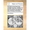 The History of the Present Jews Throughout the World. Translated from the Italian, Written by Leo Modena, to Which Are Subjoin'd Two Supplements, One