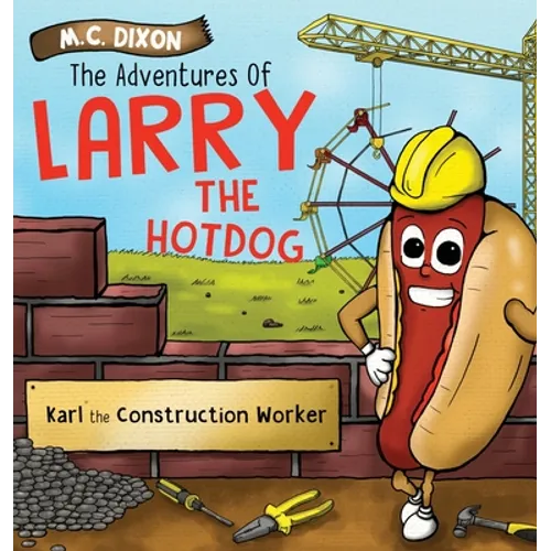 The Adventures of Larry the Hot Dog: Karl the Construction Worker