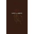 Love from Above: 155 Poems Devoted to Truth & Love