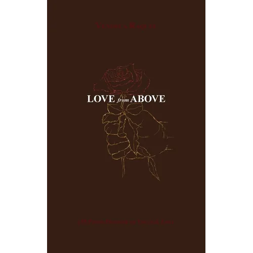 Love from Above: 155 Poems Devoted to Truth & Love