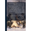 Valley Forge. Proceedings on the Occasion of the Centennial Celebration of the Occupation of Valley Forge by the Continental Army, Under George Washin