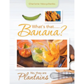 What's That.....Banana?: No, They Are Plantains