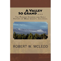 A Valley So Grand . . .: The Pioneer Citizens and Early History of Mesa County, Colorado.