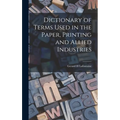 Dictionary of Terms Used in the Paper, Printing and Allied Industries