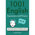 1001 English Expressions and Phrases: Common Sentences and Dialogues Used by Native English Speakers in Real-Life Situations