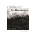 Retribution Forthcoming: Poems