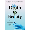 Death to Beauty: The Transformative History of Botox