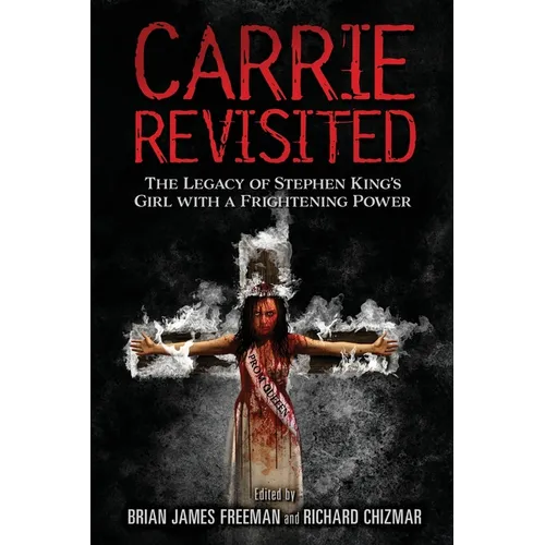 Carrie Revisited: The Legacy of Stephen King's Girl with a Frightening Power