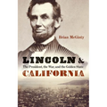 Lincoln and California: The President, the War, and the Golden State