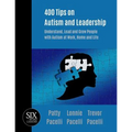 400 Tips on Autism and Leadership: Understand, Lead and Grow People with Autism at Work, Home, and Life