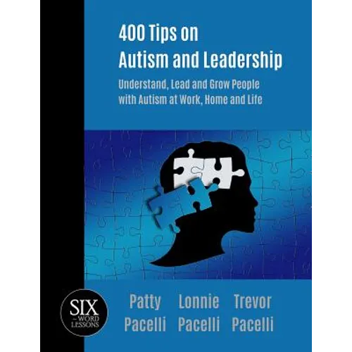 400 Tips on Autism and Leadership: Understand, Lead and Grow People with Autism at Work, Home, and Life