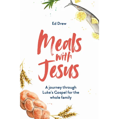 Meals with Jesus: A Journey Through Luke's Gospel for the Whole Family