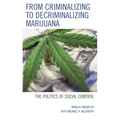From Criminalizing to Decriminalizing Marijuana: The Politics of Social Control