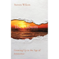 The Album: Growing Up in the Age of Innocence