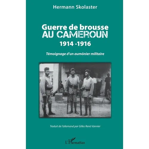 Guerre de brousse au Cameroun 1914-1916: Témoignage d'un aumônier militaire