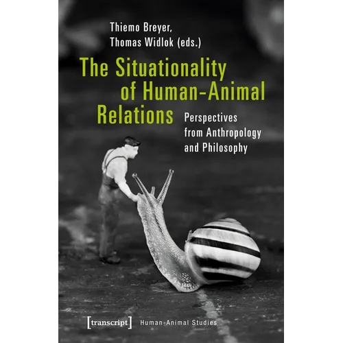 The Situationality of Human-Animal Relations: Perspectives from Anthropology and Philosophy