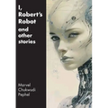 I, Robert's Robot and Other Stories