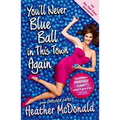 You'll Never Blue Ball in This Town Again: One Woman's Painfully Funny Quest to Give It Up