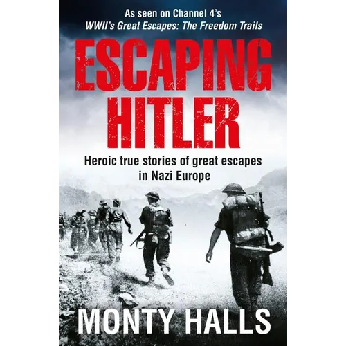 Escaping Hitler: Heroic True Stories of Great Escapes in Nazi Europe - Paperback
