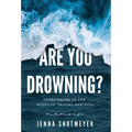 Are You Drowning?: Overcoming in the Midst of Trauma and Loss
