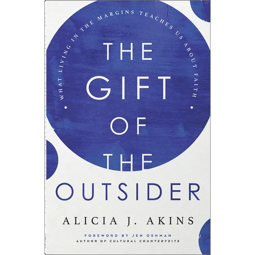 The Gift of the Outsider: What Living in the Margins Teaches Us about Faith