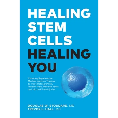 Healing Stem Cells Healing You: Choosing Regenerative Medical Injection Therapy to treat osteoarthritis, tendon tears, meniscal tears, hip and knee in