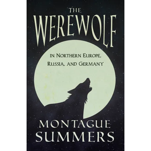 The Werewolf in Northern Europe, Russia, and Germany (Fantasy and Horror Classics)