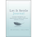 Let It Settle Journal: Guided Prompts and Practices to Move You from Chaos to Calm