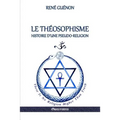 Le Théosophisme - Histoire d'une pseudo-religion