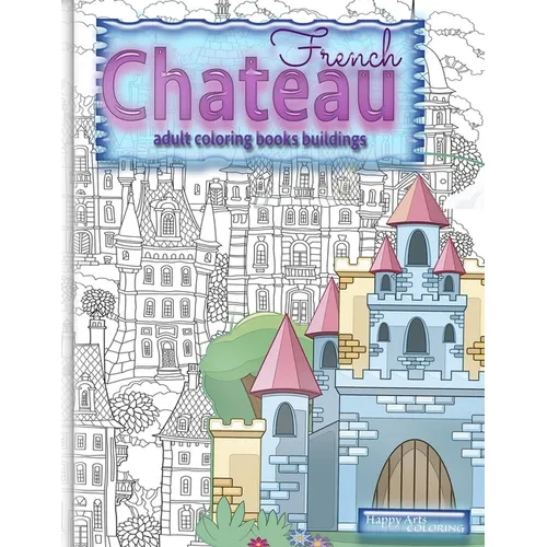 FRENCH CHATEAU adult coloring books buildings: fantasy coloring books for adults