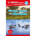 DK Super Readers Level 4 Rivers, Lakes, and Marshes