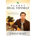 Planet Heal Thyself: The Revolution of Regeneration in Body, Mind, and Planet