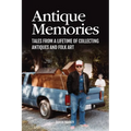 Antique Memories: Tales from a Lifetime of Collecting Antiques and Folk Art