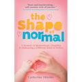 The Shape of Normal: A Memoir of Motherhood, Disability and Embracing a Different Kind of Perfect