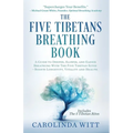 The Five Tibetans Breathing Book: A Guide to Deeper, Slower, and Easier Breathing With The Five Tibetan Rites - Boosts Longevity, Vitality and Health