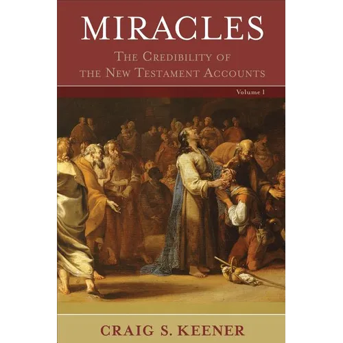 Miracles: The Credibility of the New Testament Accounts
