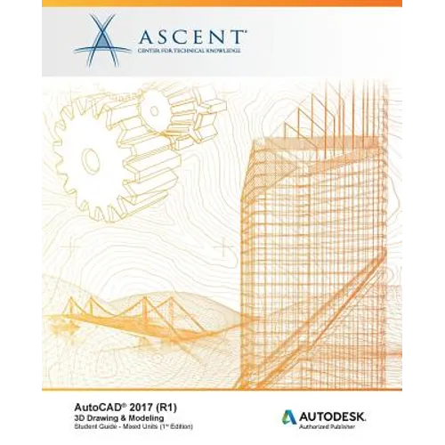 AutoCAD 2017 (R1): 3D Drawing & Modeling - Mixed Units: Autodesk Authorized Publisher