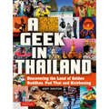A Geek in Thailand: Discovering the Land of Golden Buddhas, Pad Thai and Kickboxing