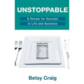 Unstoppable: A Recipe for Success in Life and Business