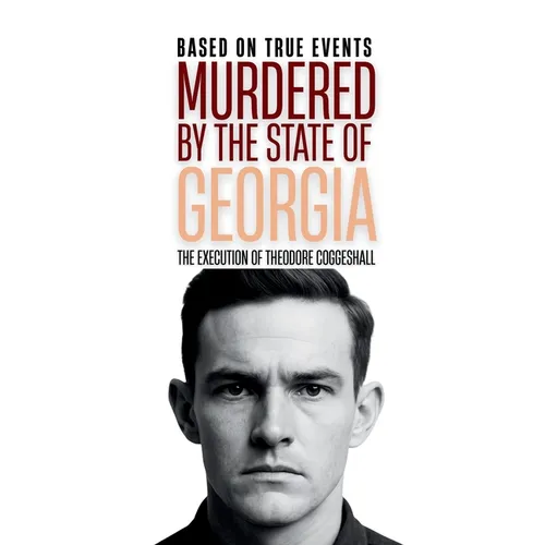 Murdered by the State of Georgia: The Execution of Theodore Coggeshall